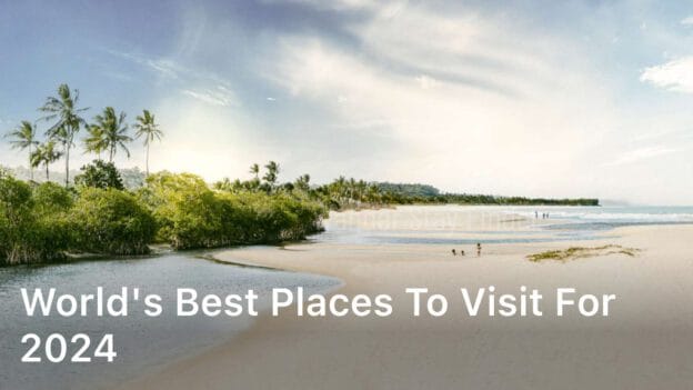World's Best Places to Visit for 2024