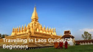Travelling in Laos Guide for Beginners